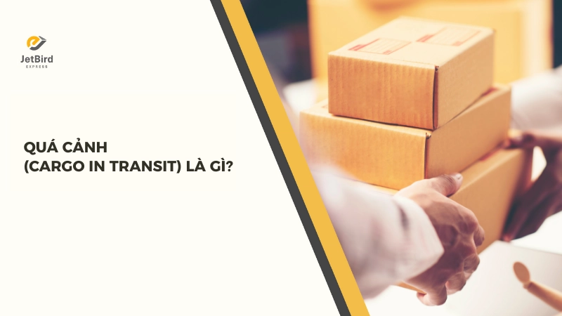 Quá cảnh là quá trình vận chuyển hàng hóa từ nước xuất khẩu đi qua lãnh thổ một quốc gia khác để đến quốc gia nhập khẩu cuối cùng