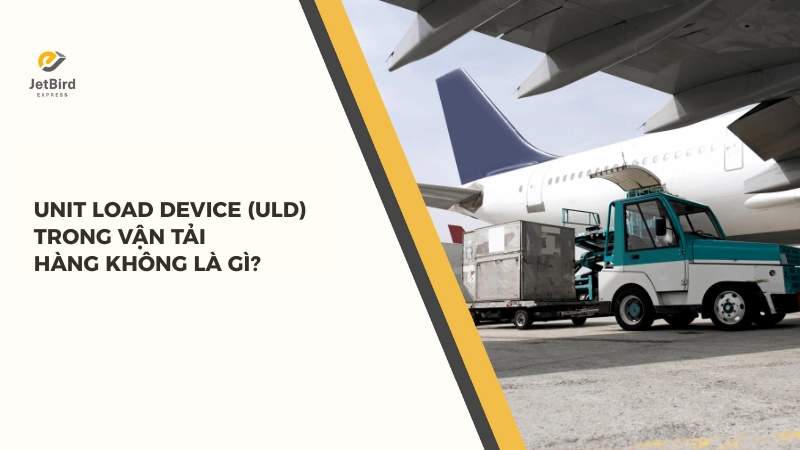 Thuật ngữ Unit Load Device được hiểu là phương tiện chuyên chở trong vận tải hàng không