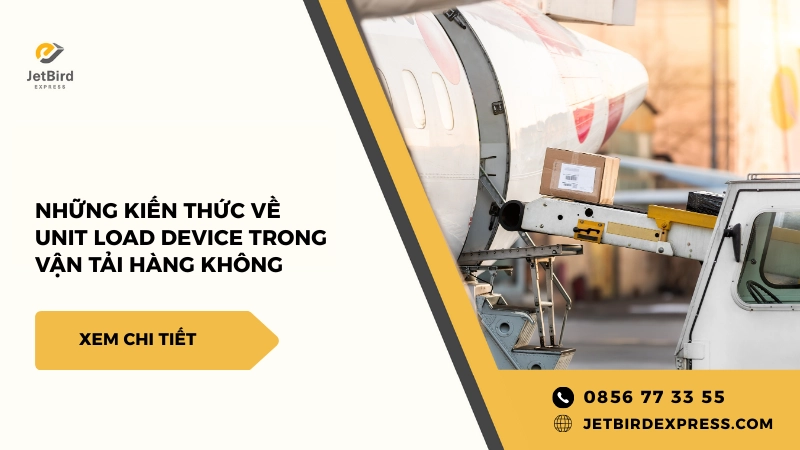 Những Kiến Thức Cần Biết Về Unit Load Device Trong Vận Tải Hàng Không