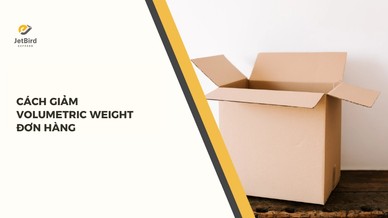 Volumetric Weight tăng khi kiện hàng chiếm nhiều không gian.